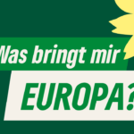 Text: "Was bringt mir EUROPA" und in der oberen linken Ecke die Sonnenblume der GRÜNEN